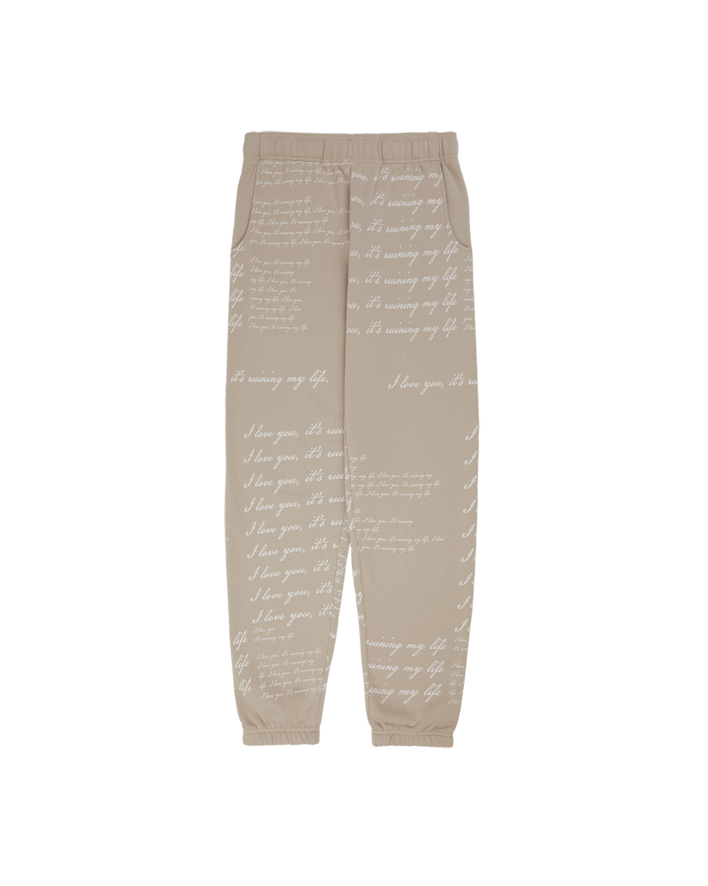 I Love You It's Ruining My Life Sweatpants