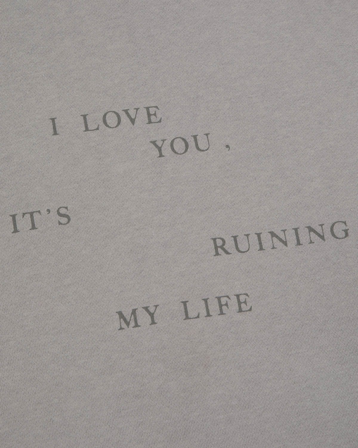 I Love You It's Ruining My Life Crewneck